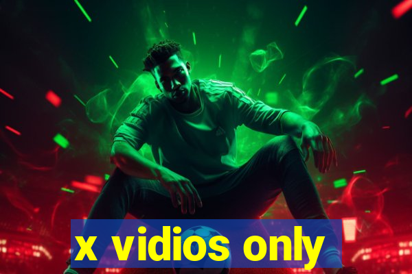 x vidios only